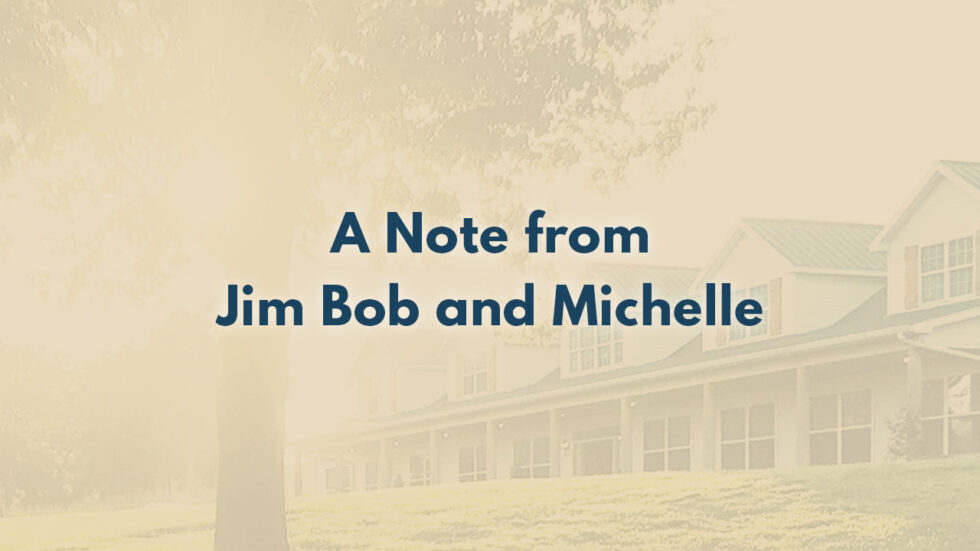 A Note from Jim Bob and Michelle - The Duggar Family
